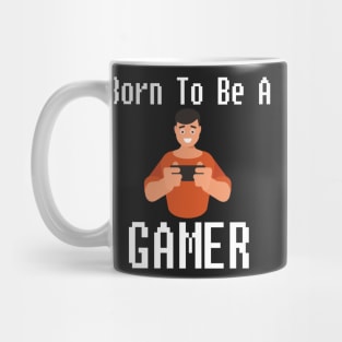 Born To Be A Gamer Gift For Gamers Mug